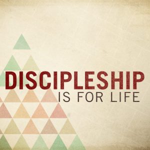 Discipleship is for Life